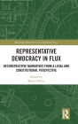 Representative Democracy in Flux: Deconstructive Narratives from a Legal and Constitutional Perspective