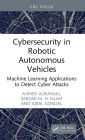 Cybersecurity in Robotic Autonomous Vehicles: Machine Learning Applications to Detect Cyber Attacks