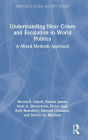 Understanding Near Crises and Escalation in World Politics: A Mixed Methods Approach