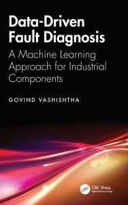 Title: Data-Driven Fault Diagnosis: A Machine Learning Approach for Industrial Components, Author: Govind Vashishtha