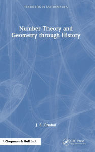 Title: Number Theory and Geometry through History, Author: J. S. Chahal