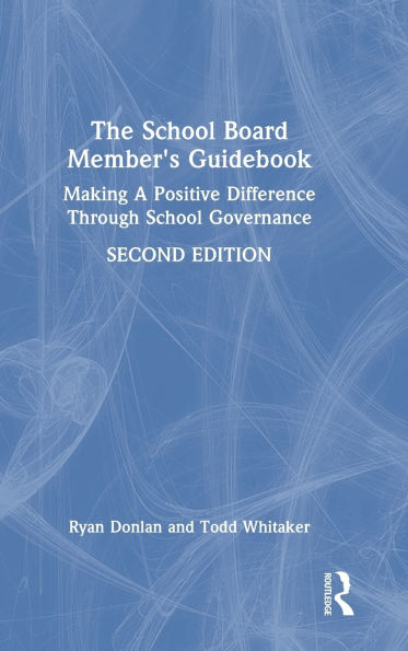 The School Board Member's Guidebook: Making A Positive Difference Through School Governance