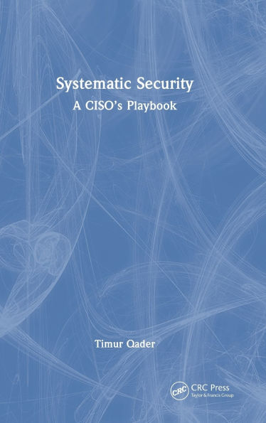 Systematic Security: A CISO's Playbook