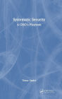 Systematic Security: A CISO's Playbook