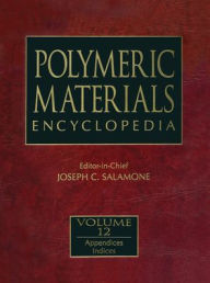 Title: Polymeric Materials Encyclopedia, Twelve Volume Set, Author: Joseph C. Salamone