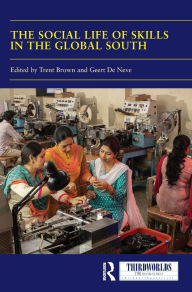 Title: The Social Life of Skills in the Global South, Author: Trent Brown