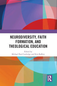 Title: Neurodiversity, Faith Formation, and Theological Education, Author: Michael Paul Cartledge