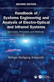 Title: Handbook of Systems Engineering and Analysis of Electro-Optical and Infrared Systems: Concepts, Principles, and Methods, Author: William Wolfgang Arrasmith