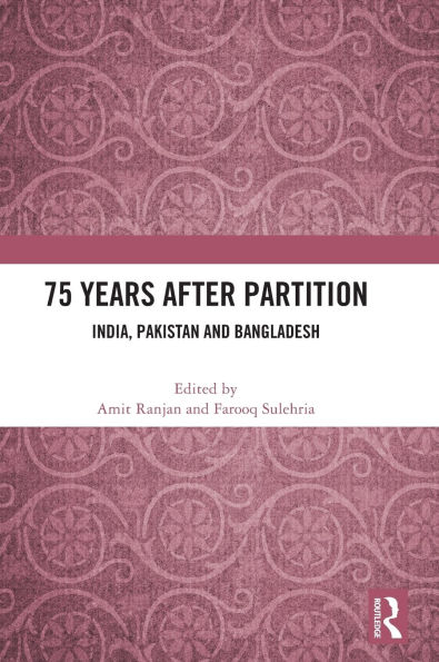 75 Years After Partition: India, Pakistan and Bangladesh