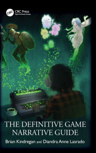 Title: The Definitive Game Narrative Guide, Author: Brian Kindregan