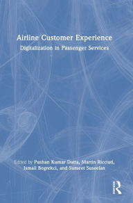 Title: Airline Customer Experience: Digitalization in Passenger Services, Author: Pushan Kumar Dutta