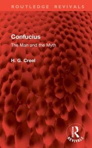 Title: Confucius: The Man and the Myth, Author: H. G. Creel