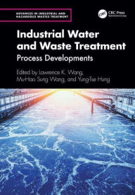 Title: Industrial Water and Waste Treatment: Process Developments, Author: Lawrence K. Wang