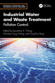 Title: Industrial Water and Waste Treatment: Pollution Control, Author: Lawrence K. Wang