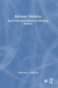 Title: Business Valuation: Real-World Applications in Emerging Markets, Author: Guillermo L. Dumrauf
