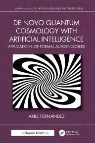 Title: De Novo Quantum Cosmology with Artificial Intelligence: Applications of Formal Autoencoders, Author: Ariel Fernández