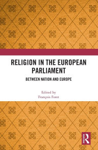 Title: Religion in the European Parliament: Between Nation and Europe, Author: François Foret