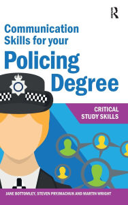 Title: Communication Skills for your Policing Degree, Author: Jane Bottomley