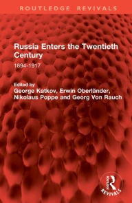 Title: Russia Enters the Twentieth Century: 1894-1917, Author: George Katkov