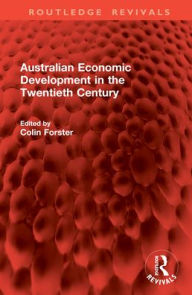 Title: Australian Economic Development in the Twentieth Century, Author: Colin Forster