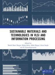 Title: Sustainable Materials and Technologies in VLSI and Information Processing, Author: Shashi Kant Dargar