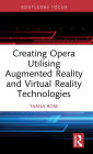 Creating Opera Utilising Augmented Reality and Virtual Reality Technologies