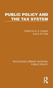 Title: Public Policy and the Tax System, Author: G. A. Hughes
