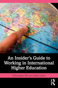 Title: An Insider's Guide to Working in International Higher Education, Author: Christopher Hill