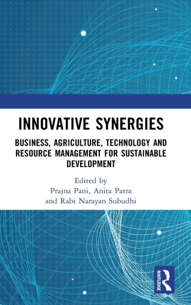 Innovative Synergies: Business, Agriculture, Technology and Resource Management for Sustainable Development