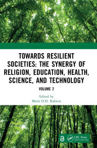 Title: Towards Resilient Societies: The Synergy of Religion, Education, Health, Science, and Technology: Proceedings of the International Conference on Innovative Interdisciplinary Science for Inclusive and Sustainable Future (GreenThink 2024), Jakarta, Indonesi, Author: Maila D.H. Rahiem