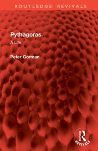 Title: Pythagoras: A Life, Author: Peter Gorman