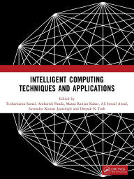 Title: Intelligent Computing Techniques and Applications, Author: Tusharkanta Samal