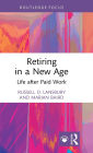 Retiring in a New Age: Life after Paid Work