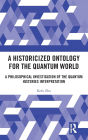 A Historicized Ontology for the Quantum World: A Philosophical Investigation of the Quantum Histories Interpretation
