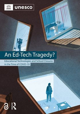 An Ed-Tech Tragedy?: Educational Technologies and School Closures in the Time of COVID-19