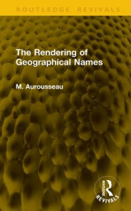 Title: The Rendering of Geographical Names, Author: M. Aurousseau