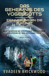Title: Das Geheimnis des Vogelgotts, Author: Evadeen Brickwood