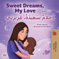 Title: Sweet Dreams, My Love (English Arabic Bilingual Book for Kids), Author: Shelley Admont