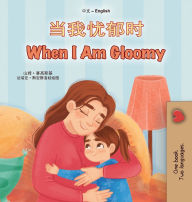 Title: When I am Gloomy (Chinese Simplified English Bilingual Children's Book), Author: Sam Sagolski