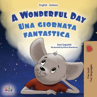 Title: A Wonderful Day (English Italian Bilingual Book for Kids), Author: Sam Sagolski