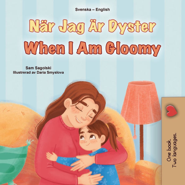 When I am Gloomy (Swedish English Bilingual Children's Book)