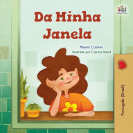 Title: From My Window (Portuguese Brazilian Kids Book), Author: Rayne Coshav