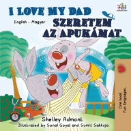 Title: I Love My Dad (English Hungarian Bilingual Book), Author: Shelley Admont
