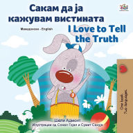Title: I Love to Tell the Truth (Macedonian English Bilingual Children's Book), Author: Kidkiddos Books