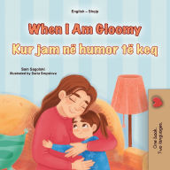Title: When I am Gloomy (English Albanian Bilingual Children's Book), Author: Sam Sagolski