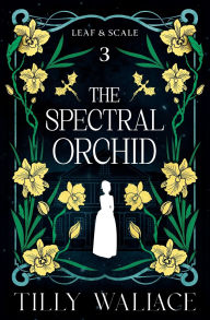 Title: The Spectral Orchid, Author: Tilly Wallace