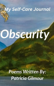Title: Obscurity - My Self-Care Journal, Author: Patricia Gilmour