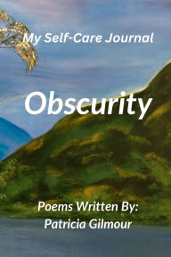 Title: Obscurity - My Self-Care Journal, Author: Patricia Gilmour