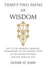 Thirty-two paths of Wisdom: Key to the Hermetic Qabalah: Commentary on the Shining Paths of the Sepher Yetzirah and the Paths of Evil