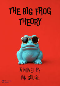 Title: The Big Frog Theory, Author: Ian Gouge